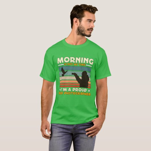 Bird Photography Morning is niet mijn grote vogell T-shirt (Voorkant volledig)