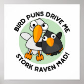 Bird Puns drive ons Stork Raven Mad Funny Pun Poster (Voorkant)