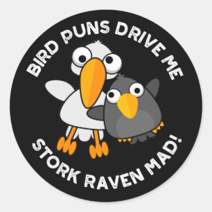 Bird Puns drive ons Stork Raven Mad Funny Pun Ronde Sticker