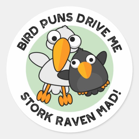 Bird Puns drive ons Stork Raven Mad Funny Pun Ronde Sticker (Voorkant)