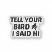 BIRD SAID HI STICKER (Voorkant)