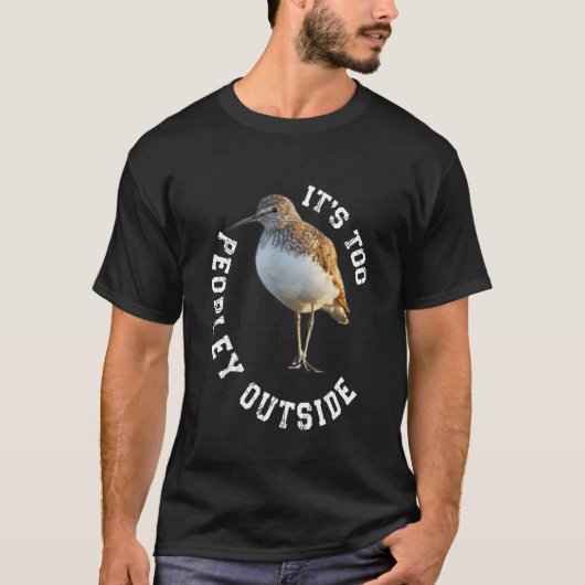 Bird Watcher Gifts for Introverts It's Too Peopley T-shirt (Voorkant)