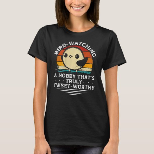 Bird Watching A Hobby That s Truly Tweet Worthy Ba T-shirt (Voorkant)