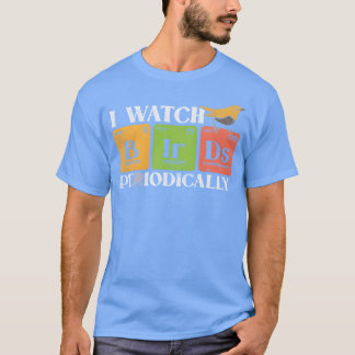 Bird Watching Birds Periodicable Bird Watcher Fire T-shirt