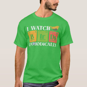 Bird Watching Birds Periodicable Bird Watcher Fire T-shirt