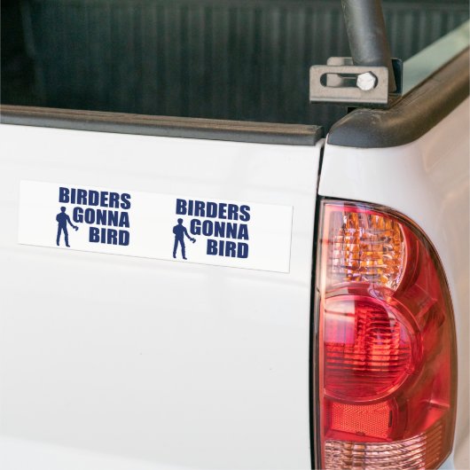 Birders Gonna Bird Bumpersticker (Op Truck)