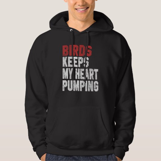 Birds Keeps My Heart Pumping Watching Birds Men Wo Hoodie (Voorkant)