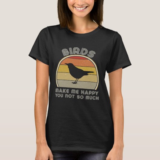 Birds Make Me Happy  Birding Watcher Ornithology T-shirt (Voorkant)