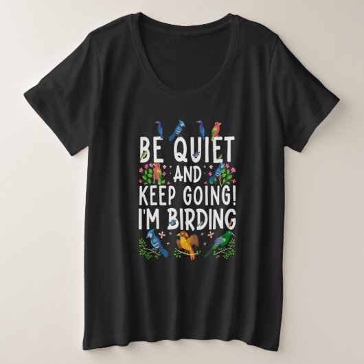 Birdwatcher Be Quiet and Keep Birding Crazy Birder Grote Maat T-shirt (Design voorkant)