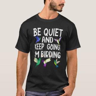 Birdwatcher Be Quiet and Keep Birding Crazy Birder T-shirt