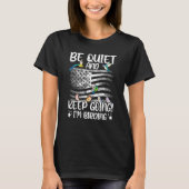 Birdwatcher Be Quiet and Keep Birding Crazy Birder T-shirt (Voorkant)