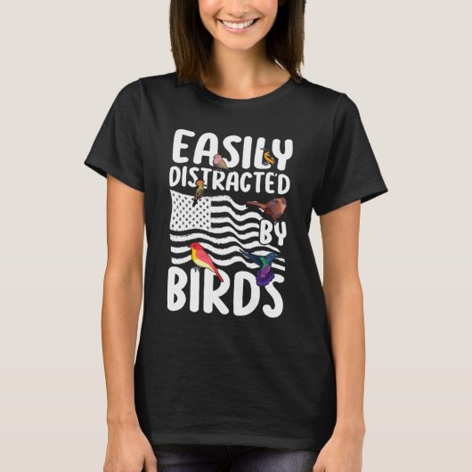 Birdwatcher  Easily distracted by Birds  Crazy Bir T-shirt (Voorkant)