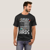 Birdwatcher Easily distracted by Birds Crazy Bir T-shirt (Voorkant volledig)