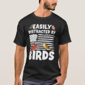 Birdwatcher  Easily distracted by Birds  Crazy Bir T-shirt (Voorkant)