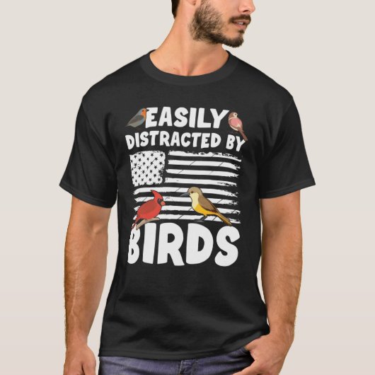 Birdwatcher  Easily distracted by Birds  Crazy Bir T-shirt (Voorkant)