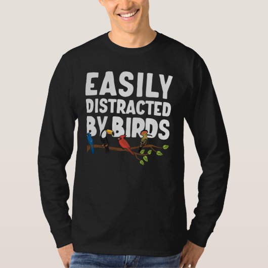 Birdwatcher  Easily distracted by Birds  Crazy Bir T-shirt (Voorkant)