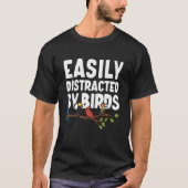 Birdwatcher Easily distracted by Birds Crazy Birde T-shirt (Voorkant)