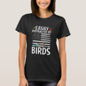 Birdwatcher Easily distracted by Birds Crazy Birde T-shirt (Voorkant)