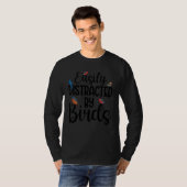 Birdwatcher Easily distracted by Birds Crazy Birde T-shirt (Voorkant volledig)