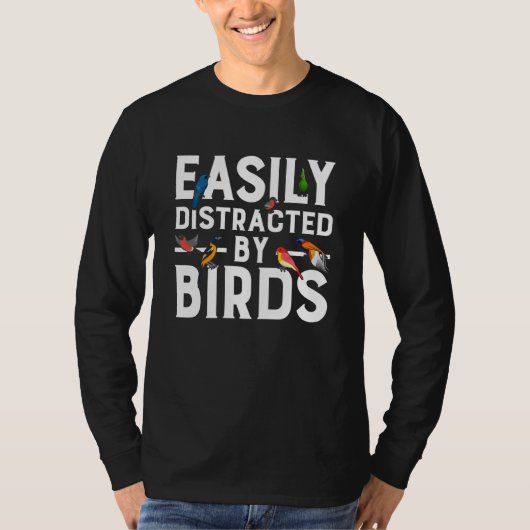 Birdwatcher Easily distracted by Birds Crazy Birde T-shirt (Voorkant)
