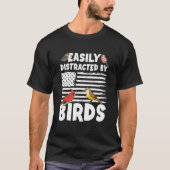 Birdwatcher Easily distracted by Birds Crazy Birde T-shirt (Voorkant)