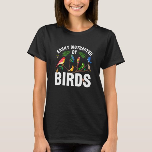 Birdwatcher Easily distracted by Birds Crazy Birde T-shirt (Voorkant)