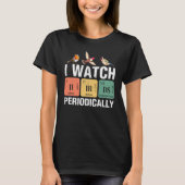 Birdwatcher  I watch Birds Periodically  Crazy Bir T-shirt (Voorkant)