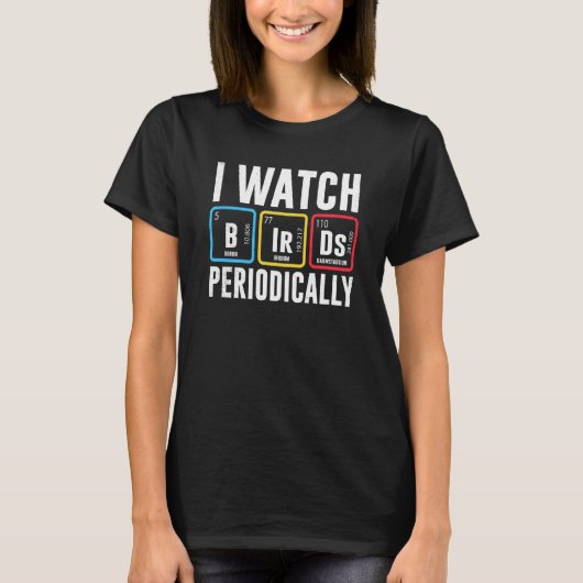 Birdwatcher I watch Birds Periodically Crazy Birde T-shirt (Voorkant)