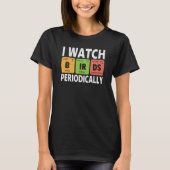 Birdwatcher I watch Birds Periodically Crazy Birde T-shirt (Voorkant)