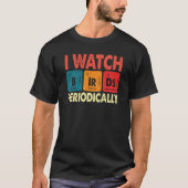Birdwatcher I watch Birds Periodically Crazy Birde T-shirt (Voorkant)