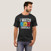 Birdwatcher I watch Birds Periodically Crazy Birde T-shirt (Voorkant volledig)
