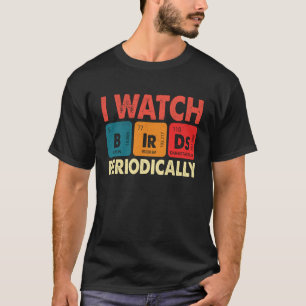 Birdwatcher ik kijk regelmatig naar vogels, Crazy T-shirt