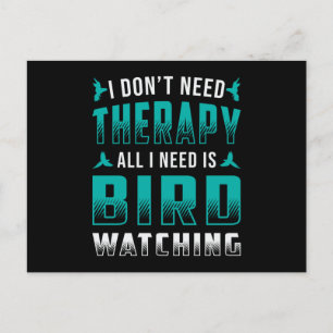 BirdWatching Therapie Alles wat ik nodig heb is vo Briefkaart