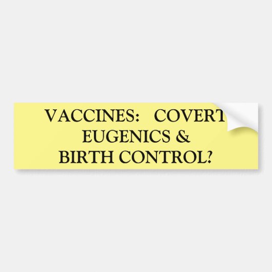 Birth Control and Eugenics Vaccine Bumper Sticker (Voorkant)