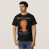 Birth Control - Funny Anti Trump T-shirt (Voorkant volledig)