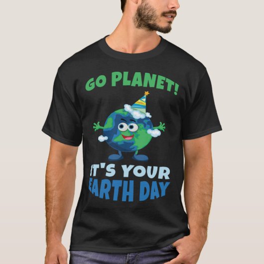 Birth Save Nature Oceans Day Go Planet It Is Your  T-shirt (Voorkant)