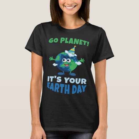 Birth Save Nature Oceans Day Go Planet It Is Your T-shirt (Voorkant)