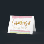 BIRTHDAG WISH "COUSIN" & "BEST FRIEND" KAART<br><div class="desc">BEDANKT VOOR EEN VAN MIJN ACHT STORES. JE COUSIN ZAL ERVAN VINDEN DAT DEZE SPECIALE KAART VOOR HEM OF HAAR ZAL ZIJN!!!</div>