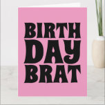 BIRTHDAY BRAT (FOR HER) GIANT GREETING CARD KAART<br><div class="desc">BIRTHDAY BRAT PINK CARD. INSIDE READS: HAPPY BIRTHDAY!</div>