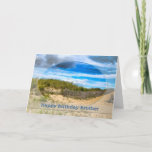 BIRTHDAY- BROTHER- BEACH/OCEAN/DUNES/SCENE KAART<br><div class="desc">ZIE DEZELFDE AFBEELDING VOOR ANDERE KAARTEN VAN DE VADERDAG EN OOK HETZELFDE AFBEELDING VOOR BREDE CATEGORIEËN VOOR BIRTHDAYS.</div>