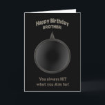BIRTHDAY - BROTHER - GUN - AIM KAART<br><div class="desc">IDEAL CARD FOR THAT SPECIAL GUY IN YOUR Life WHO HAS BROUGHT SO MUCH TO THE TABLE IN YOUR RELATIONSHIP. CONCEPT IS SIMPLY HE'S GOT EVERYTHING IN ORDER AND KNOWS EXACTLY THE MAN HE IS. NOOT: See same image for Birthdays and Father's Day cards - both in many different categories...</div>