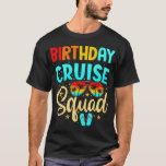 Birthday Cruise Squad Cruising Vacation Funny T-shirt<br><div class="desc">Birthday Cruise Squad Cruising Vacation Funny</div>