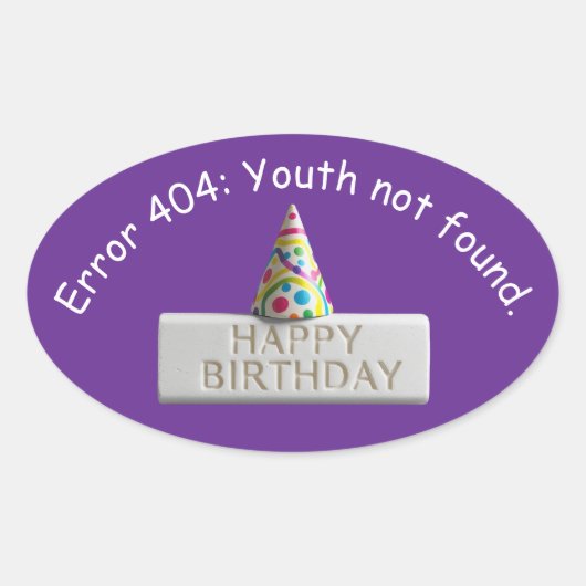 Birthday Eraser: Error 404 Youth Not Found Ovale Sticker (Voorkant)