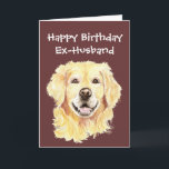 Birthday Ex-Husband Golden Retriever Dog Kaart<br><div class="desc">Ex-Husband Birthday Card to Customize,  Waterverf Golden Retriever Dog,  pet</div>
