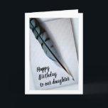 Birthday for Daughter with Blue Jay Feather Card Kaart<br><div class="desc">Een blauwe jay vether met inkt op papier en het script "Happy Birthday to our dochter" versiert dit verjaardagscentrum. wenskaart. Kunst,  afbeelding en vers copyright © Shoaff Ballanger Studios.</div>