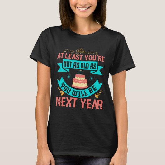 Birthday - Funny Saying for Birthday T-shirt (Voorkant)