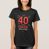 Birthday Gift_ 40 Years Of Failed Resolutions Humo T-shirt (Voorkant)
