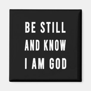 Birthday Gift be still and know how I am Go Magneet