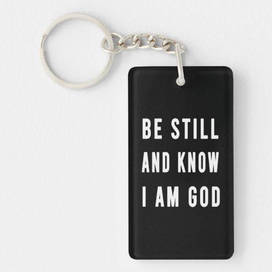 Birthday Gift be still and know how I am Go Sleutelhanger (Voorkant)
