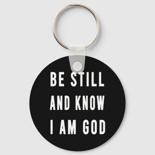 Birthday Gift be still and know how I am Go Sleutelhanger (Voorkant)